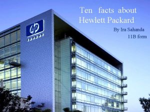 Ten facts about Hewlett Packard By Ira Sahanda