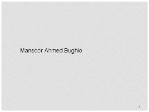 Mansoor Ahmed Bughio 1 Example of an unordered