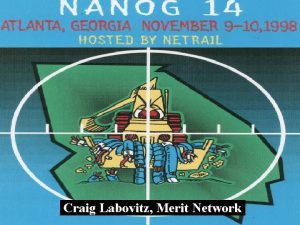 Craig Labovitz Merit Network NANOG 14 Facilities Net