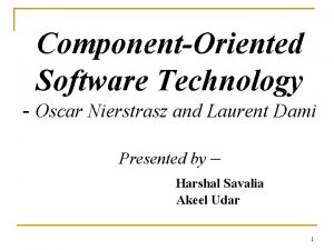 ComponentOriented Software Technology Oscar Nierstrasz and Laurent Dami