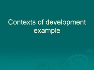 Contexts of development example Contexts of development Childbirth