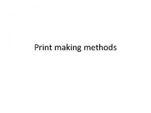 Print making methods Lithography Lithography was the first