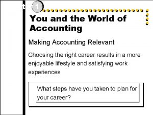 You and the World of Accounting Making Accounting