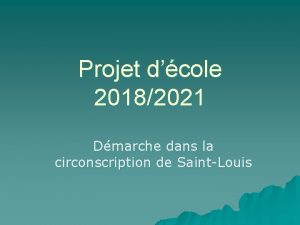 Projet dcole 20182021 Dmarche dans la circonscription de