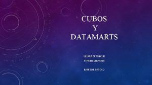 CUBOS Y DATAMARTS LILIANA BETANCUR STIVEN ECHEVERRI BASES