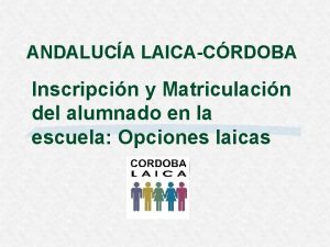 ANDALUCA LAICACRDOBA Inscripcin y Matriculacin del alumnado en