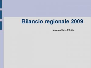Bilancio regionale 2009 Bozza a cura di Dario