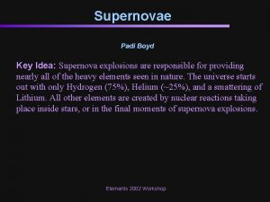 Supernovae Padi Boyd Key Idea Supernova explosions are