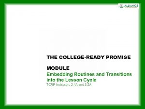 THE COLLEGEREADY PROMISE MODULE Embedding Routines and Transitions