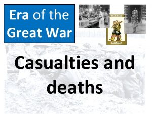 Era of the Great War Casualties and deaths