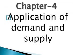 Chapter4 Application of demand supply Recall Quantity demand