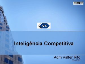 Inteligncia Competitiva Adm Valter Rito CRA 9367 Cronograma