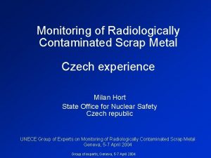 Monitoring of Radiologically Contaminated Scrap Metal Czech experience