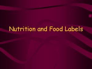 Nutrition and Food Labels Our food is primarily