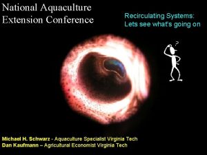 National Aquaculture Extension Conference Recirculating Systems Lets see