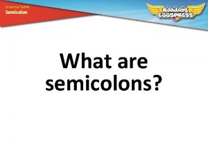 Grammar Toolkit Semicolon What are semicolons Grammar Toolkit