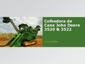 Colhedora de Cana John Deere 3520 3522 Corte