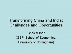 Transforming China and India Challenges and Opportunities Chris