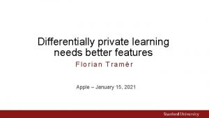 Differentially private learning needs better features Florian Tramr