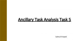 Ancillary Task Analysis Task 5 Salma ElSayed Salma