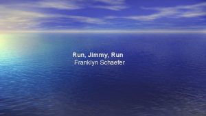 Run Jimmy Run Franklyn Schaefer Weathered face and