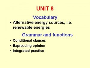 UNIT 8 Vocabulary Alternative energy sources i e
