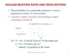 NUCLEAR REACTION RATES AND CROSS SECTIONS The probability