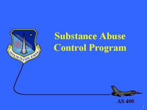 Substance Abuse Control Program AS 400 1 Substance