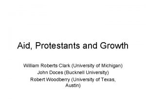 Aid Protestants and Growth William Roberts Clark University