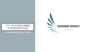 1 R E PLATEFORME DINSCRIPTION la dmatrialisation des