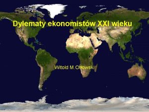 Dylematy ekonomistw XXI wieku Witold M Orowski Referaty