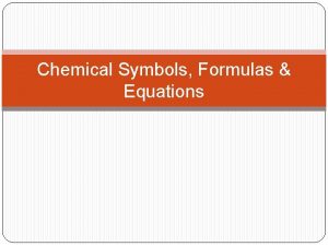 Chemical Symbols Formulas Equations Chemical Symbols A symbol