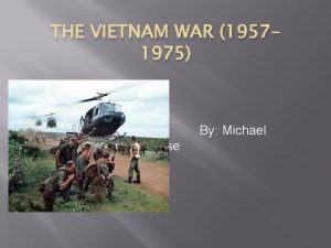 THE VIETNAM WAR 19571975 By Michael Krise Vietnam