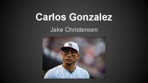 Carlos Gonzalez Jake Christensen Antes de Los Rockies