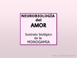 NEUROBIOLOGA del AMOR Sustrato biolgico de la MONOGAMIA