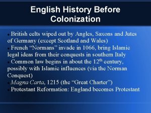 English History Before Colonization British celts wiped out