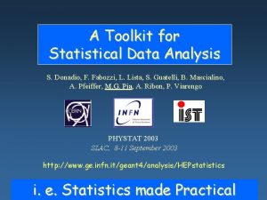 A Toolkit for Statistical Data Analysis S Donadio