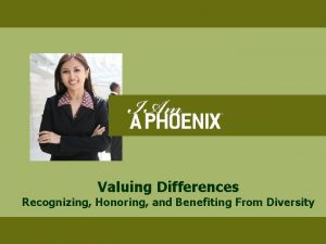 Valuing Differences Recognizing Honoring and Benefiting From Diversity