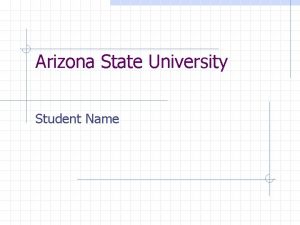 Arizona State University Student Name Arizona State University