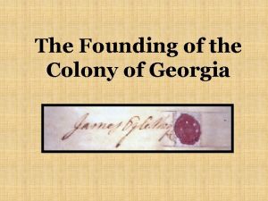 The Founding of the Colony of Georgia The