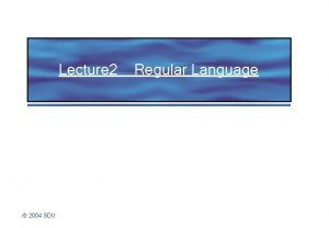 Lecture 2 2004 SDU Regular Language DFA deterministic