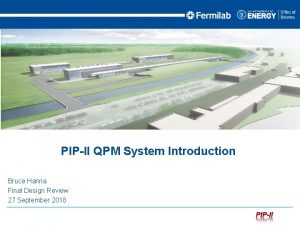 PIPII QPM System Introduction Bruce Hanna Final Design