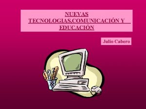 NUEVAS TECNOLOGIAS COMUNICACIN Y EDUCACIN Julio Cabero NDICE