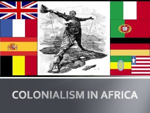 HISTORY Africa has been the target of colonial