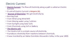 Electric Current Electric Current The flow of Electricity