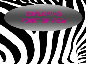 EXPLORING POINT OF VIEW First Person Point of