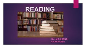 READING BY MISS BENDI CHAHRAZED Definition Reading is