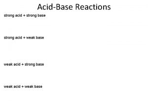 AcidBase Reactions strong acid strong base strong acid