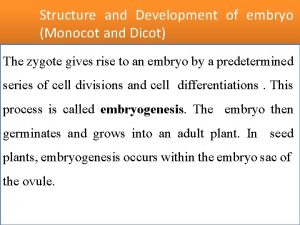 Structure and Development of embryo Monocot and Dicot