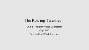 The Roaring Twenties Unit 8 Prosperity and Depression